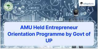AMU Held Entrepreneur Orientation Programme by Govt of UP; Read More Here